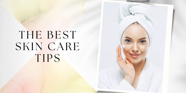 The best skin care tips